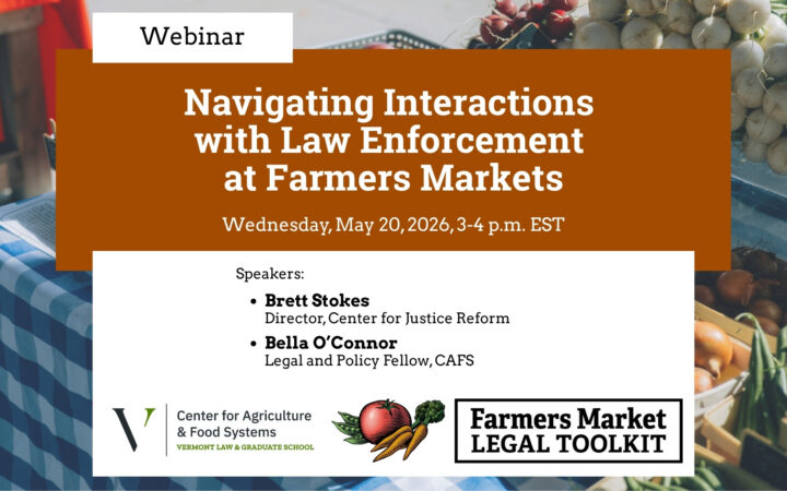This webinar from CAFS's Farmers Market Legal Toolkit discusses situations when vendors are required to comply with officers, the specific obligations of market managers, the difference between public and private space at farmers markets, and how rules and regulations might change depending on a market’s location.